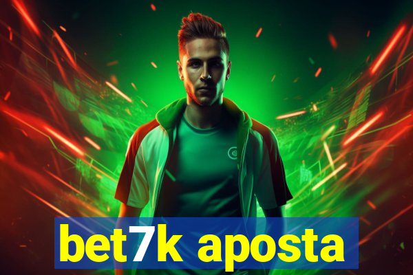 bet7k aposta